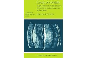 Creep of Crystals: High-Temperature Deformation Processes in Metals, Ceramics and Minerals (Cambridge Earth Science Series)