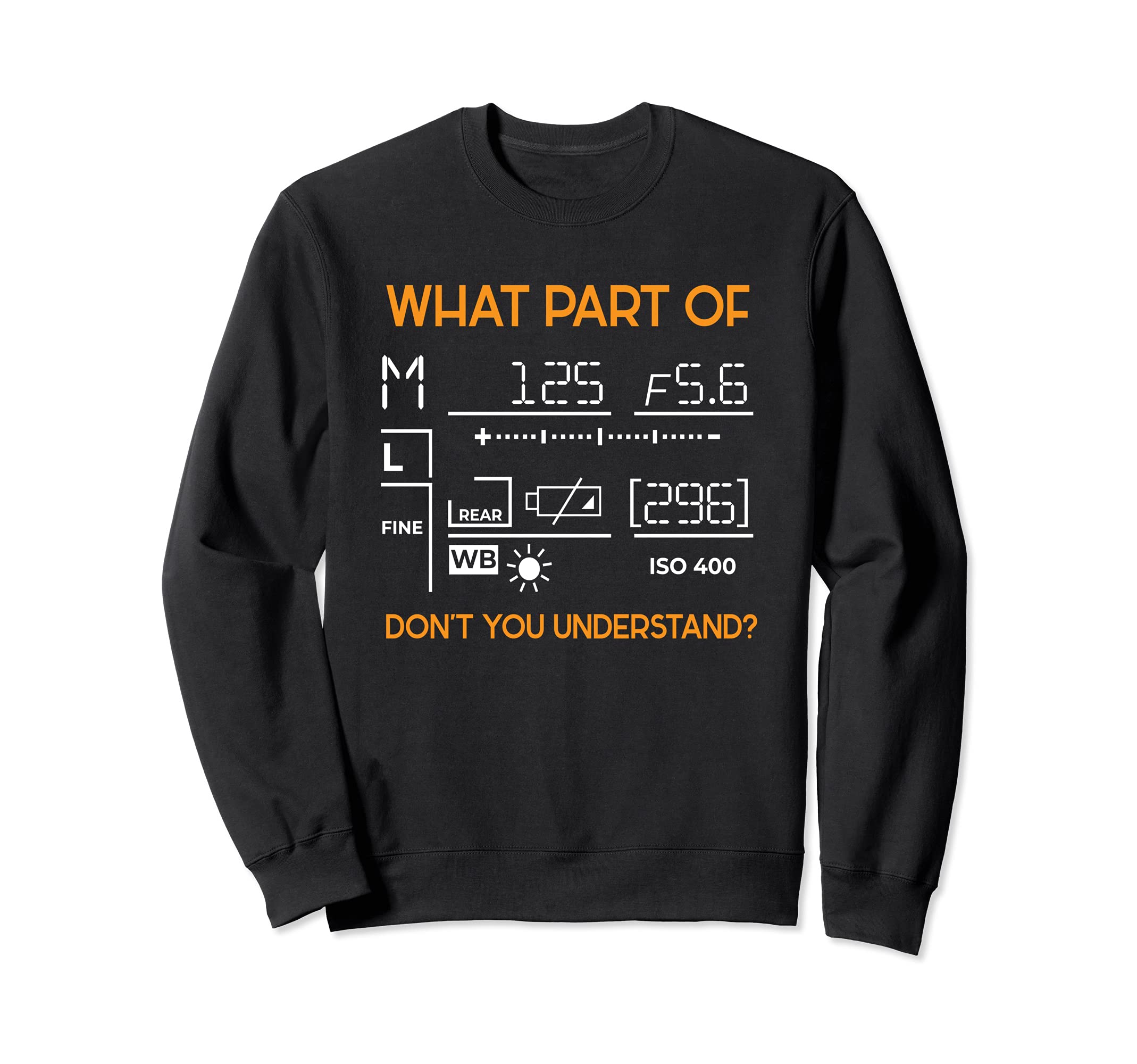 What Part Of I Photographer Camera Photography Photo Sweatshirt