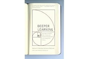 Deeper Learning: How Eight Innovative Public Schools Are Transforming Education in the Twenty-First Century