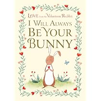 I Will Always Be Your Bunny: Love From the Velveteen Rabbit ...