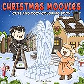 Christmas Moovies: Cute and Cozy Parodic Coloring Book for Adults and Teens, Featuring Adorable Animal Characters, Festive Hygge Holiday Scenes in Funny, Iconic Christmas Movies for Relaxation