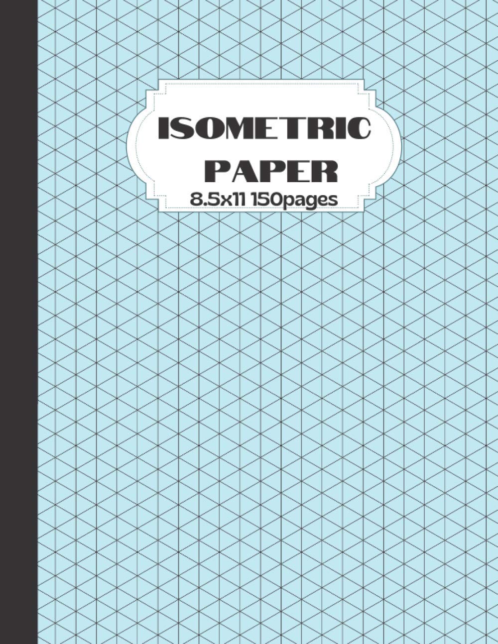 Isometric Paper: Clean Design With 150 Pages (Isometric Notebooks): Ashley,  Michiel T: 9798551902485: Amazon.com: Books Isometric Paper: Clean Design With 150 Pages (Isometric Notebooks): Ashley,  Michiel T: 9798551902485: Amazon.com: Books