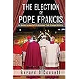 The Election of Pope Francis: An Inside Account of the Conclave That Changed History