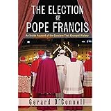 The Election of Pope Francis: An Inside Account of the Conclave That Changed History