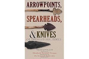 Arrowpoints, Spearheads, and Knives of Prehistoric Times