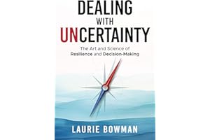 Dealing with Uncertainty: The art and science of resilience and decision-making