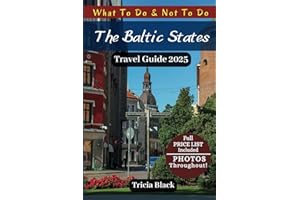 THE BALTIC STATES TRAVEL GUIDE 2025: Discover Budget Tips, Top Attractions, Hidden Gems in Estonia, Latvia & Lithuania with Q