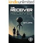 The Receiver: A Hard Sci-Fi First Contact Techno-Thriller