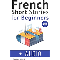 French: Short Stories for Beginners + French Audio Vol 3: Improve your reading and listening skills in French. Learn… book cover