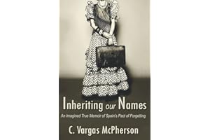 Inheriting Our Names: An Imagined True Memoir of Spain's Pact of Forgetting