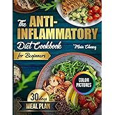 The Anti-Inflammatory Diet Cookbook for Beginners: Simple Guide to Reducing Inflammation and Regaining Health. Including Easy, Delicious Recipes with Pictures and a 30-Day Meal Plan