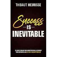 Success is Inevitable: 17 Laws to Unlock Your Hidden Potential, Skyrocket Your Confidence and Get What You Want from… book cover