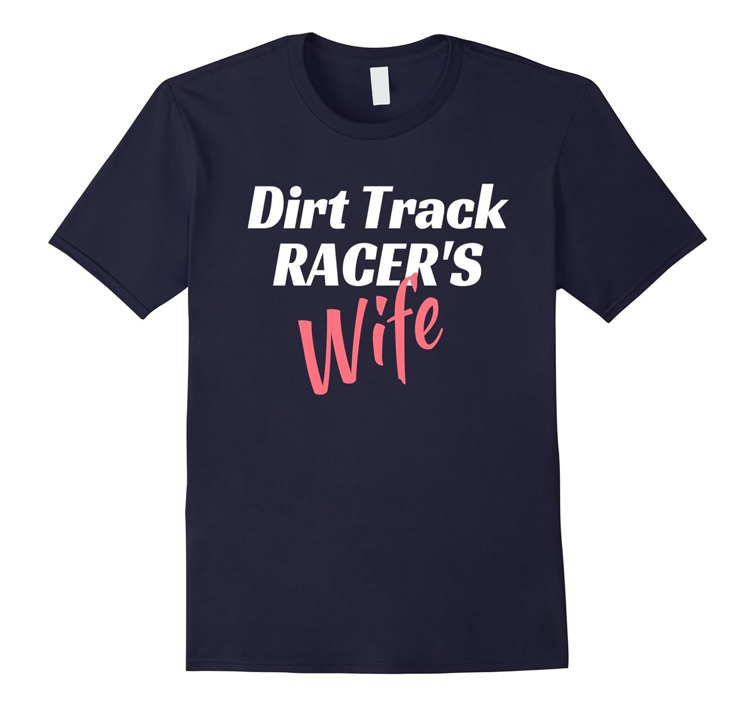 Dirt Track Racing Shirts - Dirt Track Racer's Wife Tee-Rose