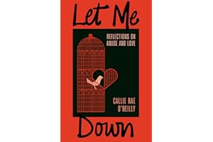 Let Me Down: Reflections on Abuse and Love