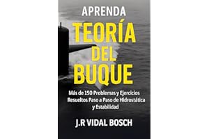 Aprenda Teoría del Buque: Más de 150 Problemas y Ejercicios Resueltos Paso a Paso de Hidrostática y Estabilidad (Spanish Edit
