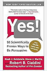 Yes!: 50 Scientifically Proven Ways to Be Persuasive