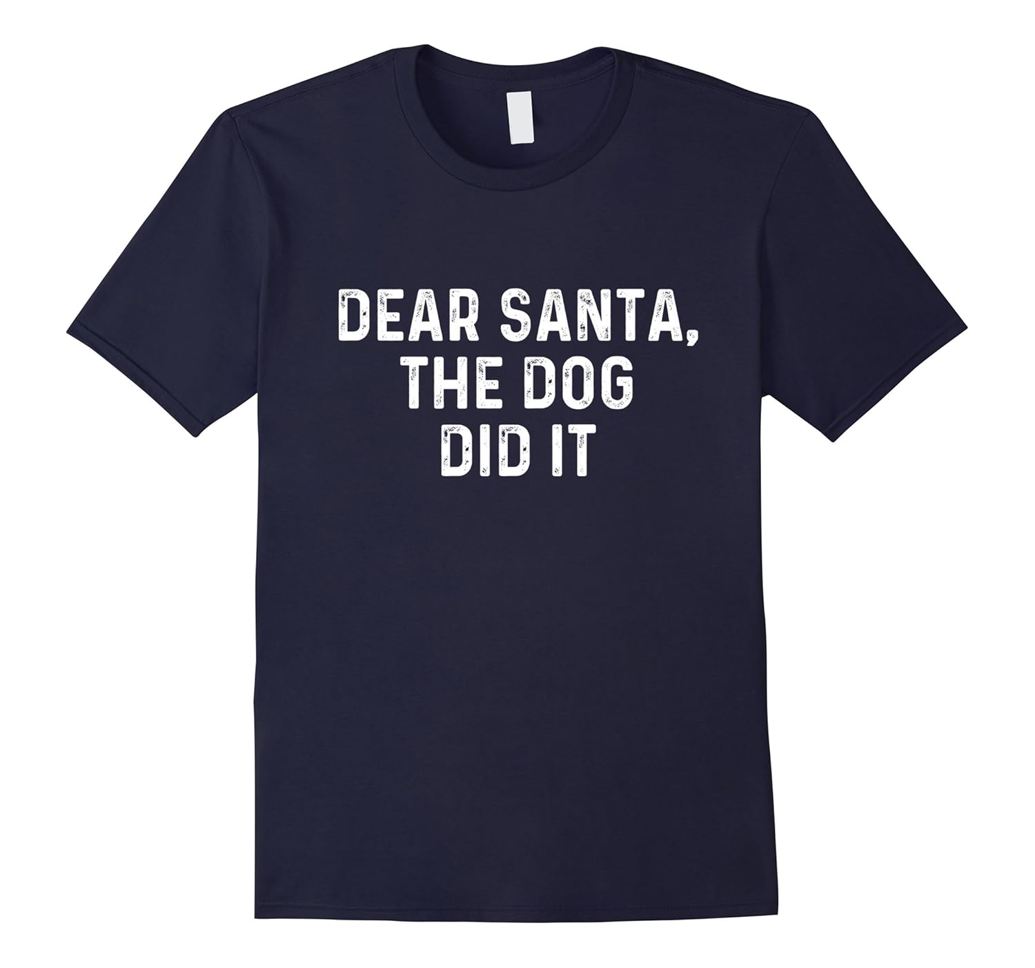 Dear Santa Dog Did It | Funny Holiday Christmas T-Shirt-ANZ