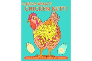Guess What? Chicken Butt!: A Cloaca Coloring Book for Backyard Coop Enthusiasts (For a Bold Sense of Humor)