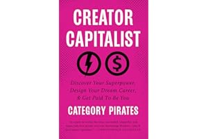 Creator Capitalist: Discover Your Superpower, Design Your Dream Career, & Get Paid To Be You
