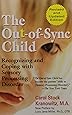 The Out-of-Sync Child: Recognizing and Coping with Sensory Processing Disorder