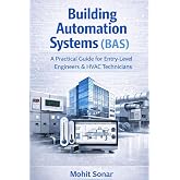 Building Automation Systems (BAS): A Practical Guide for Entry-Level Engineers &amp; HVAC Technicians