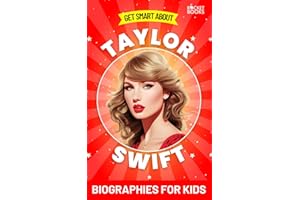 Taylor Swift Book: Get Smart about Taylor Swift: Biographies for Kids (Get Smart: Biography Series for Kids and Teens)