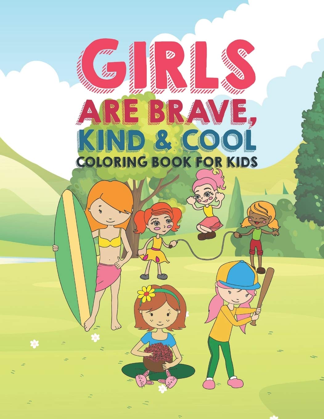 Girls Are Brave Kind Cool Coloring Book For Kids 25 Fun Large Coloring Pages Showing Boys As Super Cool Kind Brave In Very Inspiring And Positive Ways To Build Confidence