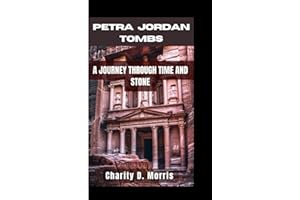 PETRA JORDAN TOMBS: A JOURNEY THROUGH TIME AND STONE