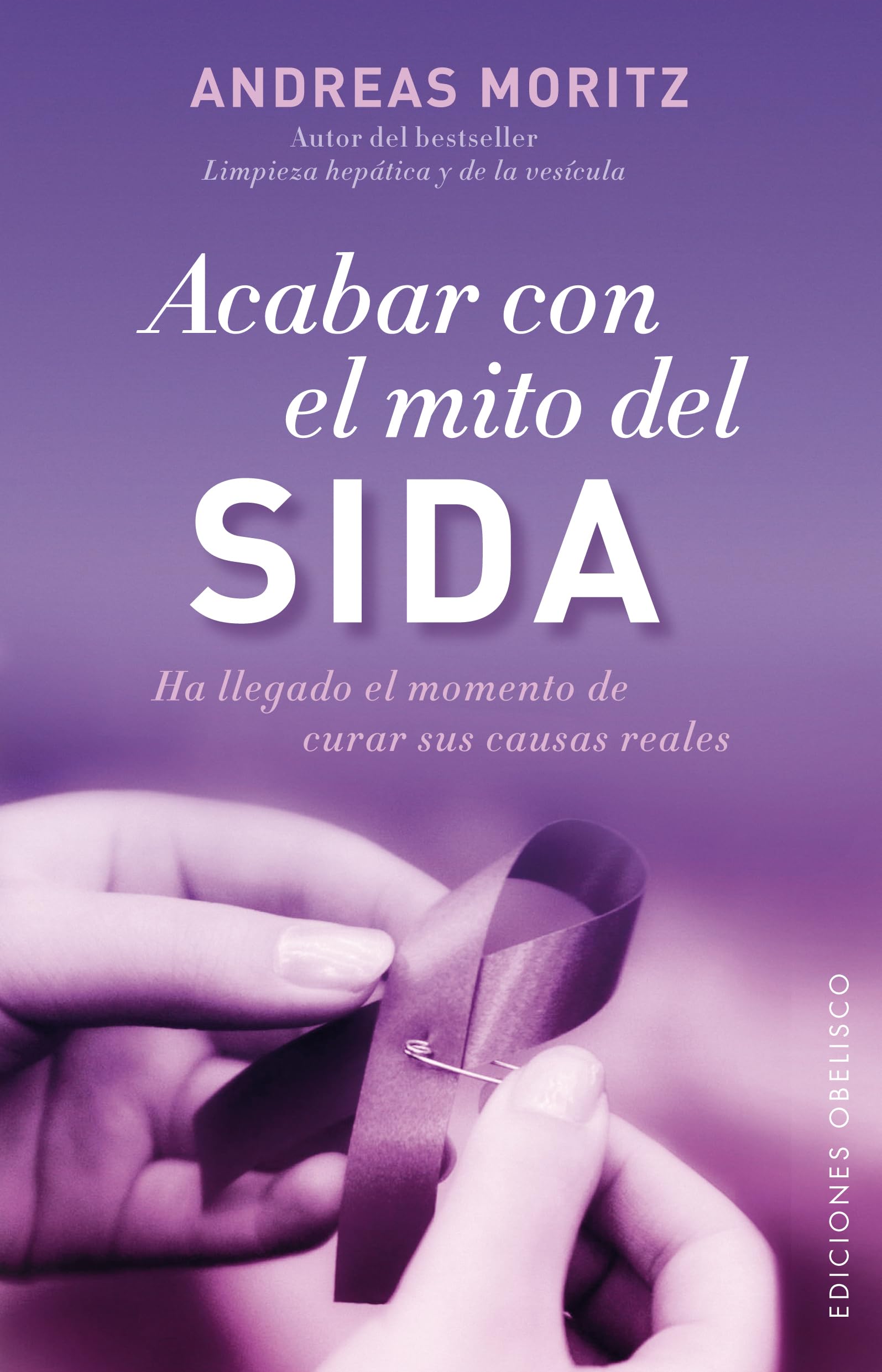 Portada de Acabar con el mito del sida: Ha Llegado El Momento De Curar Sus Causas Reales (SALUD Y VIDA NATURAL)