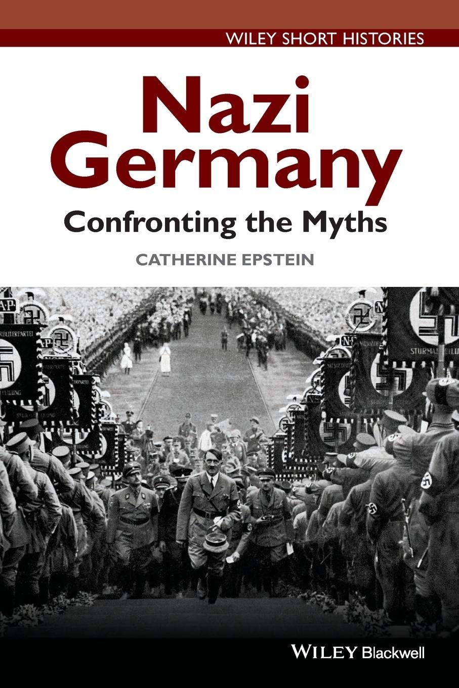 Nazi Germany:Confronting The Myths (Pb)