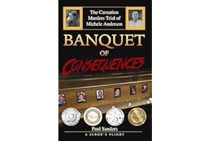 Banquet of Consequences: A Juror's Plight: The Carnation Murders Trial of Michele Anderson (A Juror's Perspective Book 3)