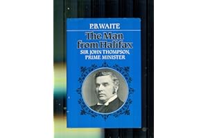 The man from Halifax: Sir John Thompson, prime minister