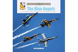 The Blue Angels: The US Navy's Flight Demonstration Team, 1946 to the Present (Legends of Warfare: Aviation, 13)