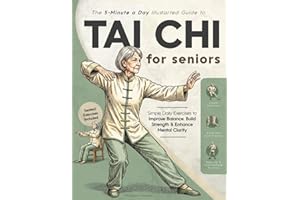 The 5-Minute a Day Illustrated Guide to Tai Chi for Seniors: Simple Daily Exercises to Improve Balance, Build Strength & Enha