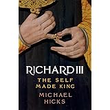 Richard III: The Self-Made King (Yale English Monarchs)