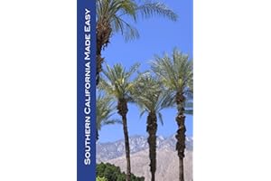 Southern California Made Easy: The Top Sights of Santa Barbara, Los Angeles, San Diego, Palm Springs, Joshua Tree, Mojave Desert, Death Valley, ... Easy Travel Guides to Southern California)