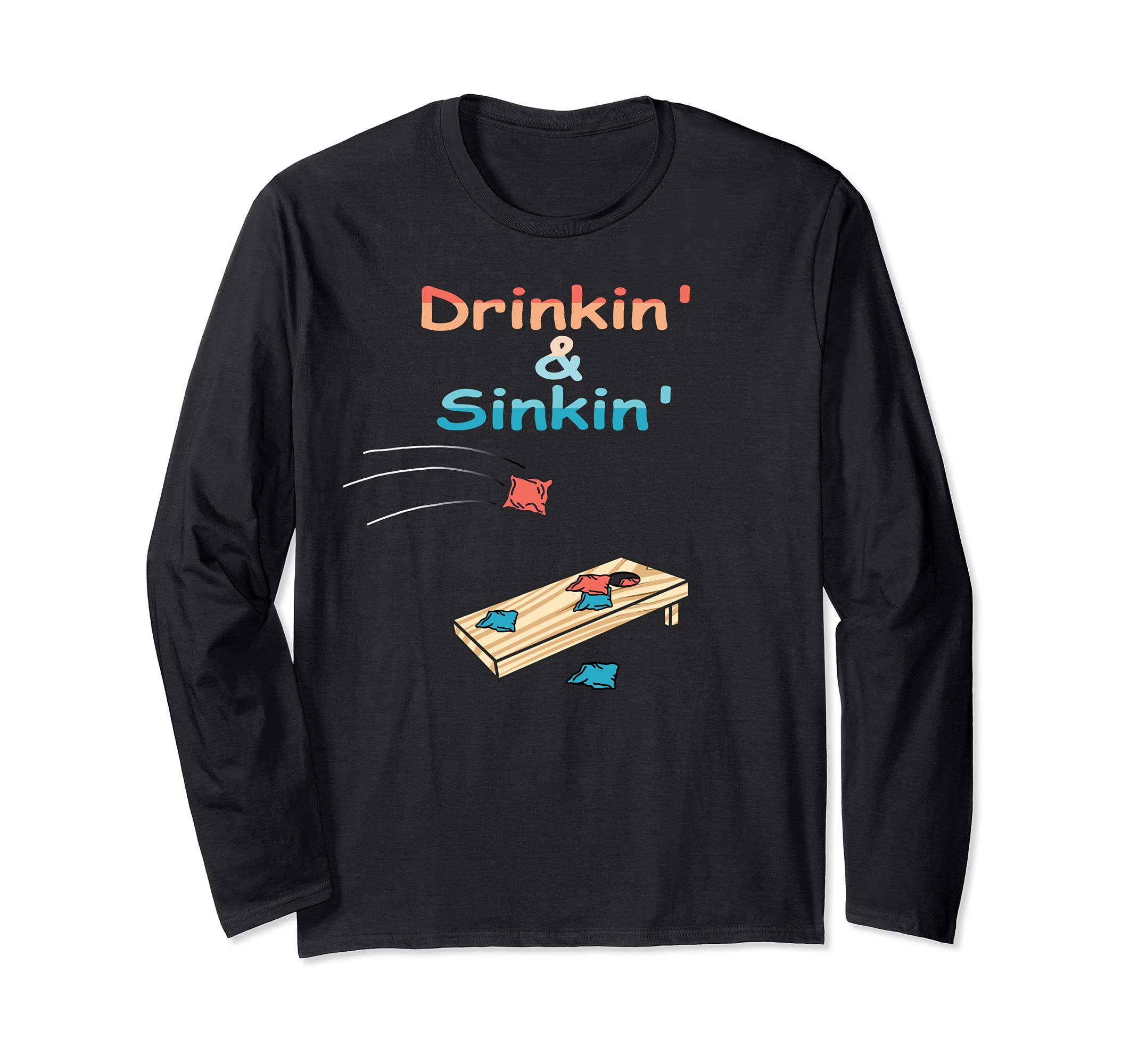 Drinkin' & Sinkin' Cornhole Long Sleeve T-Shirt