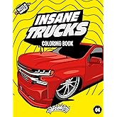 Insane Trucks Coloring Book: Fun pickups trucks adventure with 60 coloring pages for kids & teens Ages 6-18