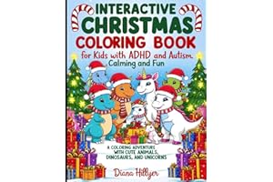Interactive CHRISTMAS COLORING BOOK FOR KIDS WITH ADHD AND AUTISM: Calming and Fun: A Coloring Adventure with Cute Animals, Dinosaurs, and Unicorns