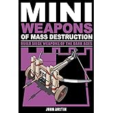 Mini Weapons of Mass Destruction 3: Build Siege Weapons of the Dark Ages