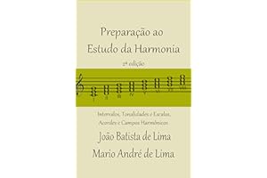 Preparação ao Estudo da Harmonia: Intervalos, Tonalidades e Escalas, Acordes e Campos Harmônicos (Portuguese Edition)