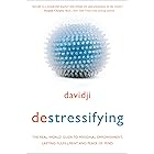 destressifying: The Real-World Guide to Personal Empowerment, Lasting Fulfillment, and Peace of Mind