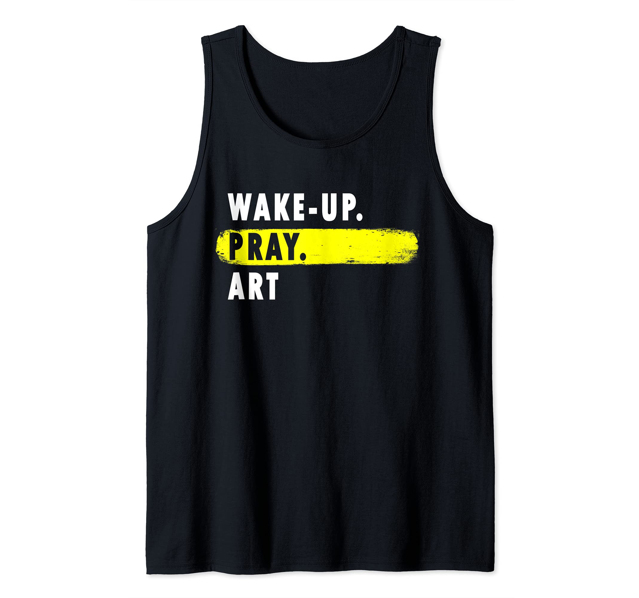 Wake Up, Pray, Art - Novelty Hobby Tank Top