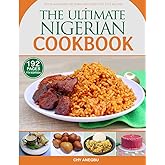 The Ultimate Nigerian Cookbook (7th Edition): Easy Recipes for 92 Traditional foods from Nigeria