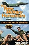 The New Military Humanism: Lessons From Kosovo