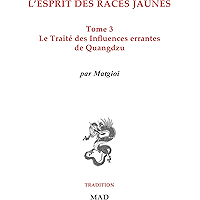 Le Traité des Influences Errantes de Quangdzu (L’ESPRIT DES RACES JAUNES t. 3) (French Edition) book cover Le Traité des Influences Errantes de Quangdzu (L’ESPRIT DES RACES JAUNES t. 3) (French Edition) book cover