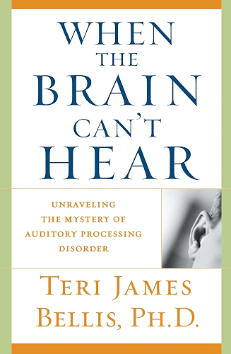 Download When the Brain Can't Hear: Unraveling the Mystery of Auditory Processing Disorder (English Edition) PDF