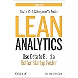 Lean Analytics: Use Data to Build a Better Startup Faster (Lean (O'Reilly))