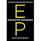 Executive Presence: The Missing Link Between Merit and Success