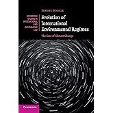 Evolution of International Environmental Regimes: The Case of Climate Change (Cambridge Studies in International and Comparat